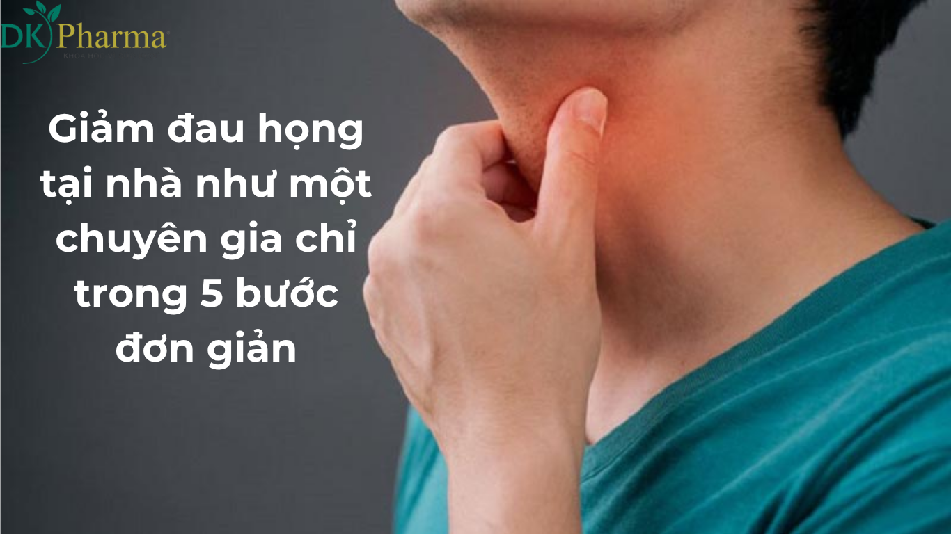 Giảm đau họng tại nhà như một chuyên gia chỉ trong 5 bước đơn giản
