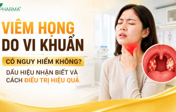 Viêm họng do vi khuẩn có nguy hiểm không? Dấu hiệu nhận biết và cách điều trị hiệu quả