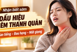 Dấu hiệu viêm thanh quản: khàn tiếng, đau họng, mất giọng
