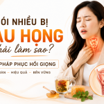 Nói nhiều bị đau họng phải làm sao? Giải pháp phục hồi giọng
