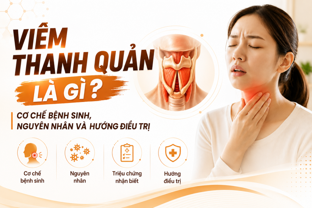Viêm thanh quản là gì - nguyên nhân cơ chế và cách điều trị