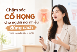 Chăm sóc cổ họng cho người nói nhiều đúng cách theo nguyên tắc y dược