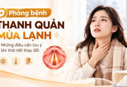 Phòng bệnh thanh quản mùa lạnh: Những điều cần lưu ý khi thời tiết thay đổi