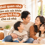 5 thói quen nhỏ để chăm sóc sức khỏe đường hô hấp cho cả nhà