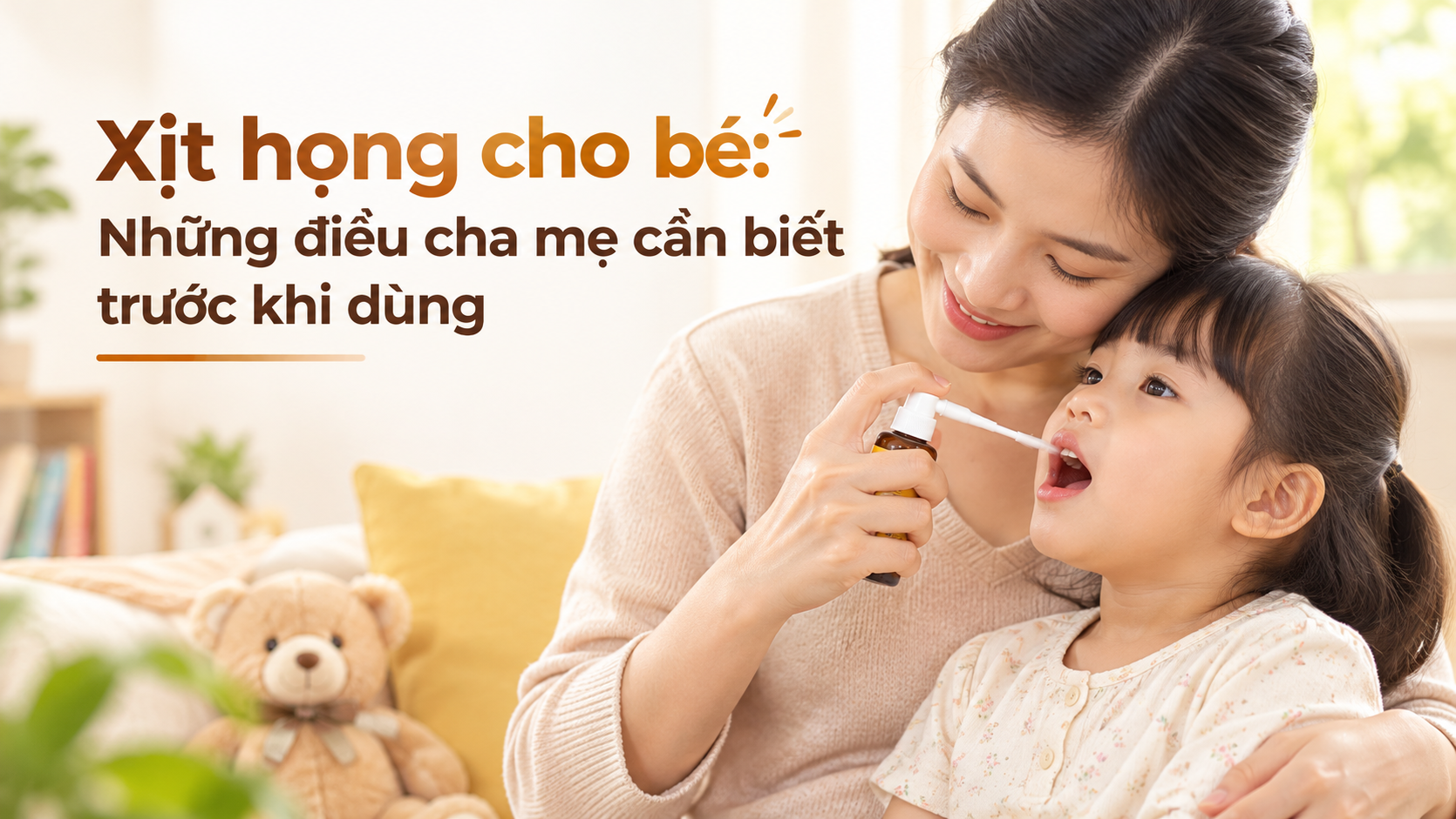 Xịt họng cho bé: Những điều cha mẹ cần biết trước khi dùng