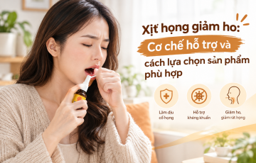 Xịt họng giảm ho: Cơ chế hỗ trợ và cách lựa chọn sản phẩm phù hợp